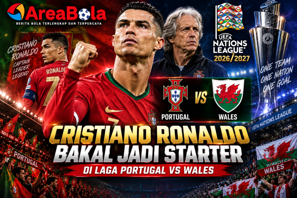 Areabola Cristiano Ronaldo starter Portugal vs Wales UEFA Nations League 2026